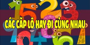 các cặp lô hay ra cùng nhau